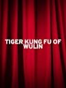 Tiger Kung Fu of Wulin