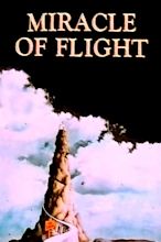 The Miracle of Flight (1974) - FilmAffinity