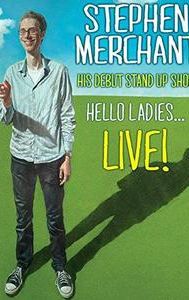 Stephen Merchant: Hello Ladies... Live!