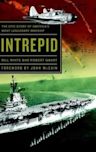 Intrepid: The Epic Story of America's Most Legendary Warship