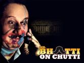 Mr.Bhatti on Chutti