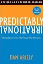 Predictably Irrational: The Hidden Forces That Shape Our Decisions