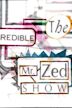 The Incredible Mr. Zed Show