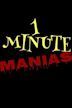 1 Minute Manias!