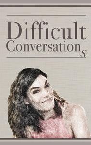 Difficult Conversations