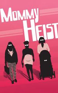 Mommy Heist