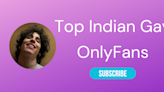 Top 10 Indian Gay OnlyFans & Hottest Desi Gay OnlyFans 2024