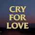 Cry for Love