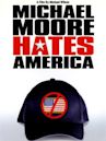 Michael Moore Hates America