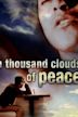 A Thousand Clouds of Peace