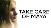 Take Care of Maya: Where to Watch & Stream Online