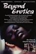 Beyond Erotica