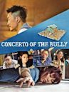 Concerto of the Bully