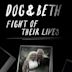 Dog and Beth: Fight of Their Lives