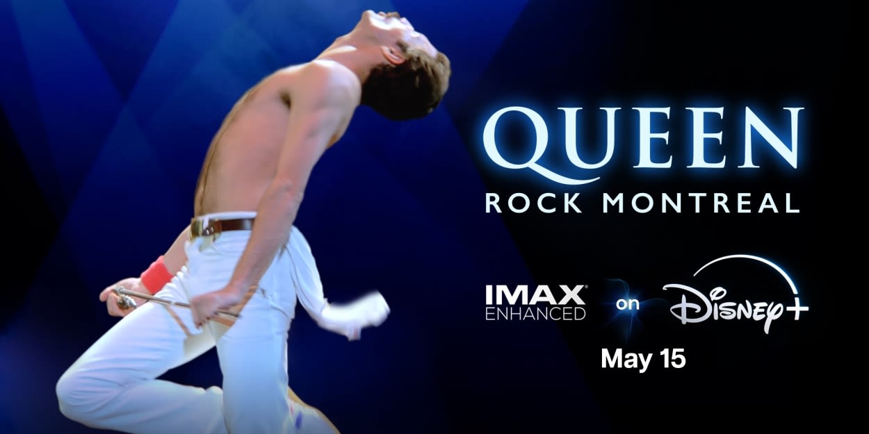 QUEEN ROCK MONTREAL Coming to Disney+; First Concert Film Available in IMAX Enhanced Sound