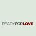 Ready for Love