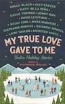 My True Love Gave to Me: Twelve Holiday Stories