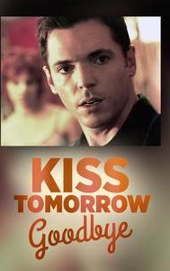 Kiss Tomorrow Goodbye