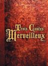 Trois contes merveilleux