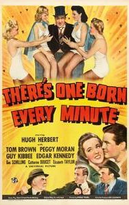 There's One Born Every Minute