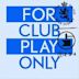 For Club Play Only, Pt. 1