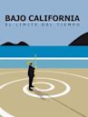 Bajo California: El límite del tiempo