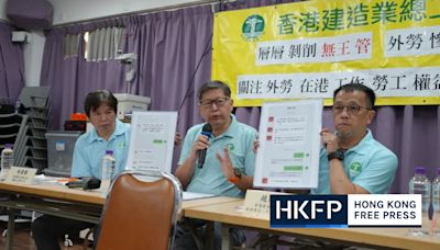 Over 120 imported construction workers say Hong Kong agents are cheating them out of wages, union urges gov’t action