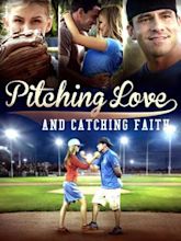 Pitching Love and Catching Faith