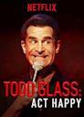 Todd Glass: Act Happy