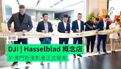 DJI | Hasselblad 哈蘇概念店 於澳門新濠影滙正式開業
