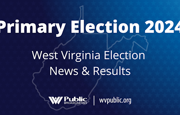 LIVE BLOG: W.Va. 2024 Primary Election - West Virginia Public Broadcasting