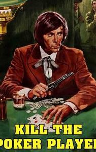Kill the Poker Player