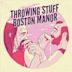 Throwing Stuff/Boston Manor