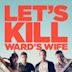 Let's Kill Ward's Wife