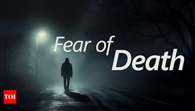 How to Overcome the Fear of Death? - Times of India
