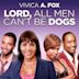 Lord, All Men Can't Be Dogs