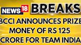 BCCI Announces Rs 125 Crore Prize Money For T20 World Champions Team India | T20 World Cup | New18 - News18