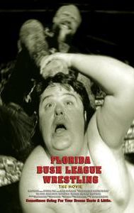 Florida Bush League Wrestling: The Movie