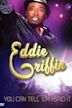 Eddie Griffin: You Can Tell 'Em I Said It!