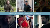 Nine Characters Driven By Revenge