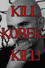 Kill, Kobek... Kill! (2020) — The Movie Database (TMDB)