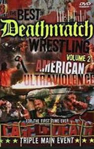 The Best of Deathmatch Wrestling, Vol. 2: American Ultraviolence