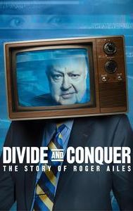 Divide and Conquer: The Story of Roger Ailes