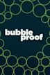 Bubbleproof