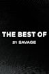 The Best of 21 Savage