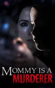 Mommy Is a Murderer