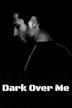 Dark Over Me