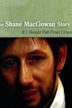 If I Should Fall from Grace: The Shane MacGowan Story