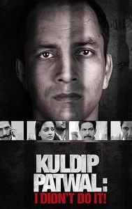 Kuldip Patwal: I Didn't Do It!