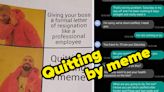 To Hell With Quietly Quitting — These Hilariously Dramatic People Quit In The Loudest Way Possible
